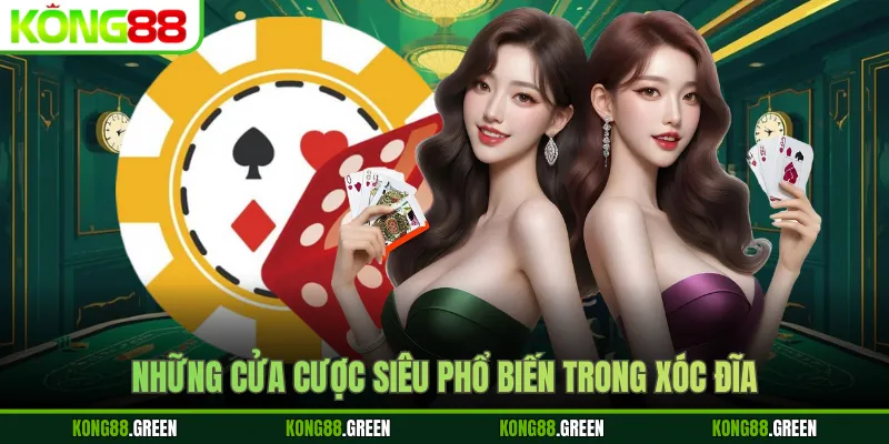 Những cửa cược siêu phổ biến trong Xóc đĩa