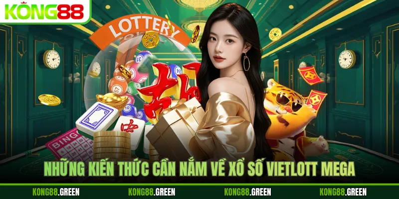 Những kiến thức cần nắm về xổ số Vietlott Mega