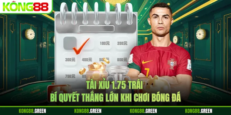 Tài Xỉu 1.75 Trái - Bí Quyết Thắng Lớn Khi Chơi Bóng Đá