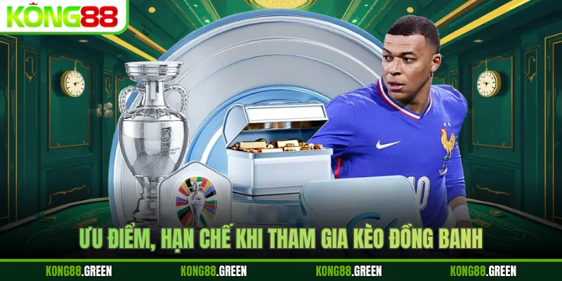 Ưu điểm, hạn chế khi tham gia kèo đồng banh